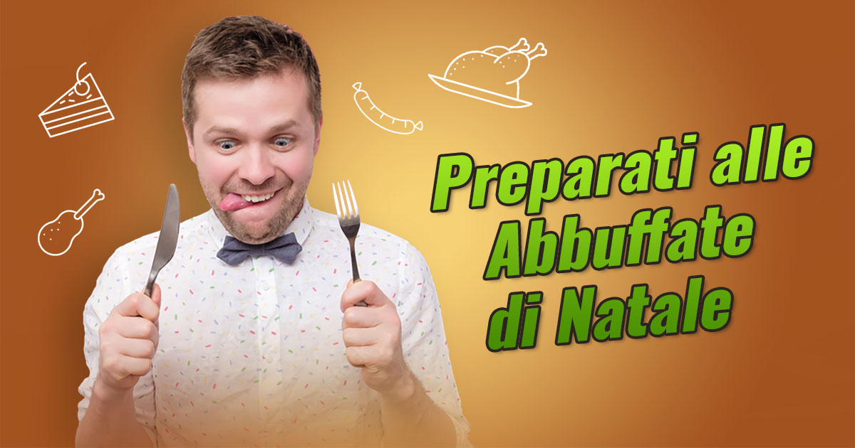 Preparati alle Abbuffate di Natale